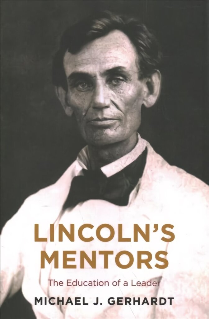 Lincoln's Mentors: The Education of a Leader цена и информация | Biogrāfijas, autobiogrāfijas, memuāri | 220.lv