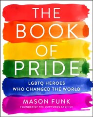 Book of Pride: LGBTQ Heroes Who Changed the World cena un informācija | Biogrāfijas, autobiogrāfijas, memuāri | 220.lv