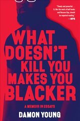 What Doesn't Kill You Makes You Blacker: A Memoir in Essays цена и информация | Биографии, автобиогафии, мемуары | 220.lv