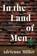 In the Land of Men: A Memoir цена и информация | Биографии, автобиогафии, мемуары | 220.lv