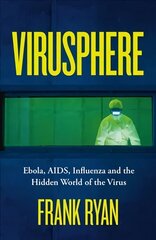 Virusphere: Ebola, AIDS, Influenza and the Hidden World of the Virus цена и информация | Биографии, автобиогафии, мемуары | 220.lv