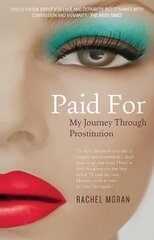 Paid For: My Journey Through Prostitution цена и информация | Биографии, автобиогафии, мемуары | 220.lv