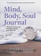 Mind, Body, Soul Journal: Discover a sense of purpose and live your best life цена и информация | Биографии, автобиогафии, мемуары | 220.lv