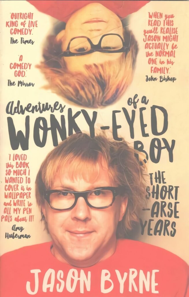 Adventures of a Wonky-Eyed Boy: The Short-Arse Years: Jason Byrne's Memoir cena un informācija | Biogrāfijas, autobiogrāfijas, memuāri | 220.lv