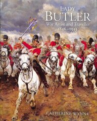 Lady Butler: War artist and traveller, 1846-1933 цена и информация | Биографии, автобиографии, мемуары | 220.lv