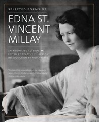 Selected Poems of Edna St. Vincent Millay: An Annotated Edition цена и информация | Поэзия | 220.lv