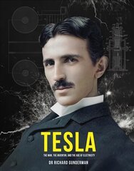 Tesla: The Man, the Inventor, and the Father of Electricity цена и информация | Биографии, автобиогафии, мемуары | 220.lv