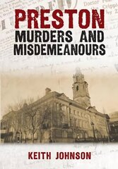 Preston Murders and Misdemeanours цена и информация | Биографии, автобиографии, мемуары | 220.lv