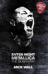 Metallica: Enter Night: The Biography цена и информация | Биографии, автобиогафии, мемуары | 220.lv