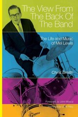 View from the Back of the Band: The Life and Music of Mel Lewis cena un informācija | Biogrāfijas, autobiogrāfijas, memuāri | 220.lv