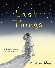 Last Things: A Graphic Memoir of Loss and Love цена и информация | Биографии, автобиографии, мемуары | 220.lv