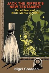 Jack the Ripper's New Testament: Occultism and Bible Mania in 1888 цена и информация | Биографии, автобиографии, мемуары | 220.lv