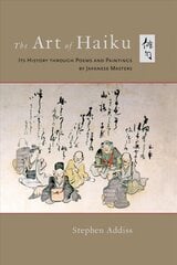 Art of Haiku: Its History through Poems and Paintings by Japanese Masters цена и информация | Поэзия | 220.lv