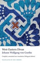 West-Eastern Divan: Complete, Annotated New Translation (bilingual edition) цена и информация | Поэзия | 220.lv