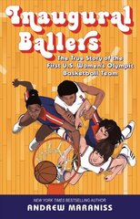 Inaugural Ballers: The True Story of the First US Women's Olympic Basketball Team cena un informācija | Dzeja | 220.lv