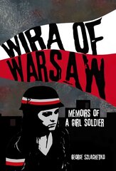 Wira of Warsaw: Memoirs of a Girl Soldier cena un informācija | Biogrāfijas, autobiogrāfijas, memuāri | 220.lv