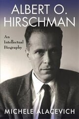 Albert O. Hirschman: An Intellectual Biography цена и информация | Биографии, автобиогафии, мемуары | 220.lv