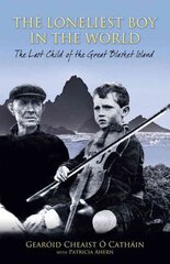 Loneliest Boy in the World: The Last Child of the Great Blasket cena un informācija | Biogrāfijas, autobiogrāfijas, memuāri | 220.lv