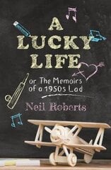 Lucky Life: the memoirs of a 1950s lad cena un informācija | Biogrāfijas, autobiogrāfijas, memuāri | 220.lv