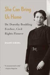 She Can Bring Us Home: Dr. Dorothy Boulding Ferebee, Civil Rights Pioneer цена и информация | Биографии, автобиогафии, мемуары | 220.lv