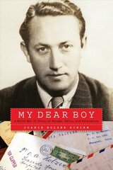 My Dear Boy: A World War II Story of Escape, Exile, and Revelation цена и информация | Биографии, автобиогафии, мемуары | 220.lv