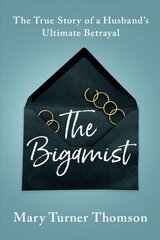 Bigamist: The True Story of a Husband's Ultimate Betrayal cena un informācija | Biogrāfijas, autobiogrāfijas, memuāri | 220.lv