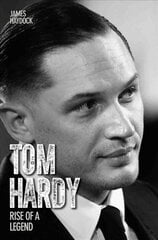 Tom Hardy: Rise of a Legend цена и информация | Биографии, автобиогафии, мемуары | 220.lv