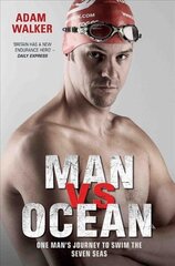 Man Vs Ocean: One Man's Journey to Swim the Seven Seas cena un informācija | Biogrāfijas, autobiogrāfijas, memuāri | 220.lv