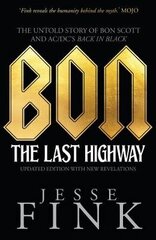 Bon: The Last Highway: The Untold Story of Bon Scott and AC/DC's Back in Black cena un informācija | Biogrāfijas, autobiogrāfijas, memuāri | 220.lv