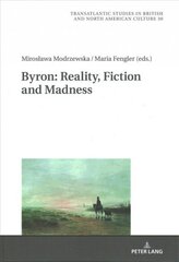 Byron: Reality, Fiction and Madness New edition cena un informācija | Dzeja | 220.lv