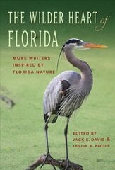 Wilder Heart of Florida: More Writers Inspired by Florida Nature цена и информация | Поэзия | 220.lv