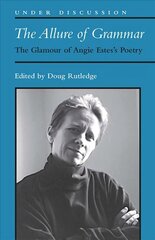 Allure of Grammar: The Glamour of Angie Estes's Poetry цена и информация | Поэзия | 220.lv