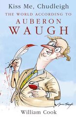 Kiss Me, Chudleigh: The World according to Auberon Waugh cena un informācija | Dzeja | 220.lv