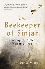 Beekeeper of Sinjar: Rescuing the Stolen Women of Iraq Main cena un informācija | Dzeja | 220.lv