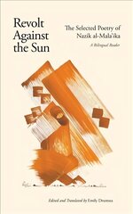 Revolt Against the Sun: The Selected Poetry of Nazik al-Mala'ika: A Bilingual Reader cena un informācija | Dzeja | 220.lv