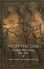 From the Line: Scottish War Poetry 1914-1945 цена и информация | Поэзия | 220.lv