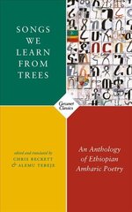 Songs We Learn from Trees: An Anthology of Ethiopian Amharic Poetry цена и информация | Поэзия | 220.lv