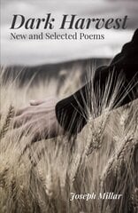 Dark Harvest - New and Selected Poems, 2001-2020: New & Selected Poems, 2001-2020 cena un informācija | Dzeja | 220.lv