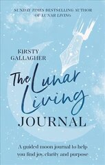 Lunar Living Journal: A guided moon journal to help you find joy, clarity and purpose цена и информация | Самоучители | 220.lv