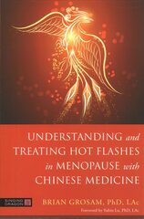 Understanding and Treating Hot Flashes in Menopause with Chinese Medicine cena un informācija | Pašpalīdzības grāmatas | 220.lv