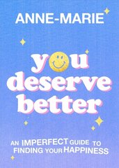 You Deserve Better: The Sunday Times Bestselling Guide to Finding Your Happiness цена и информация | Самоучители | 220.lv