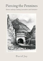 Piercing The Pennines: Heroic railways linking Lancashire and Yorkshire cena un informācija | Ceļojumu apraksti, ceļveži | 220.lv