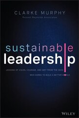 Sustainable Leadership - Lessons of Vision, Courage, and Grit from the CEOs Who Dared to Build a Better World: Lessons of Vision, Courage, and Grit from the CEOs Who Dared to Build a Better World cena un informācija | Ekonomikas grāmatas | 220.lv