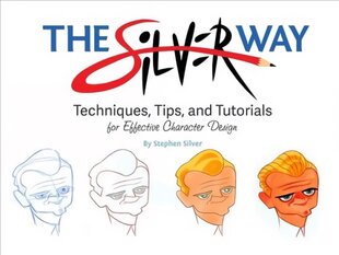 Silver Way: Techniques, Tips, and Tutorials for Effective Character Design цена и информация | Книги об искусстве | 220.lv