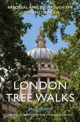 London Tree Walks: Arboreal Ambles Around the Green Metropolis цена и информация | Путеводители, путешествия | 220.lv