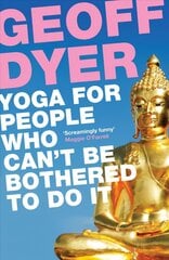 Yoga for People Who Can't Be Bothered to Do It Main цена и информация | Книги о питании и здоровом образе жизни | 220.lv