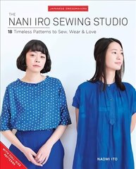 Nani Iro Sewing Studio: 18 Timeless Patterns to Sew, Wear & Love цена и информация | Книги об искусстве | 220.lv