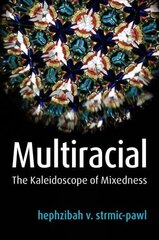 Multiracial - The Kaleidoscope of Mixedness cena un informācija | Sociālo zinātņu grāmatas | 220.lv