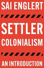 Settler Colonialism: An Introduction cena un informācija | Vēstures grāmatas | 220.lv