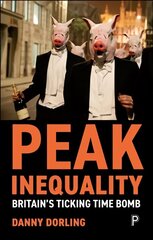 Peak Inequality: Britain's Ticking Time Bomb cena un informācija | Sociālo zinātņu grāmatas | 220.lv